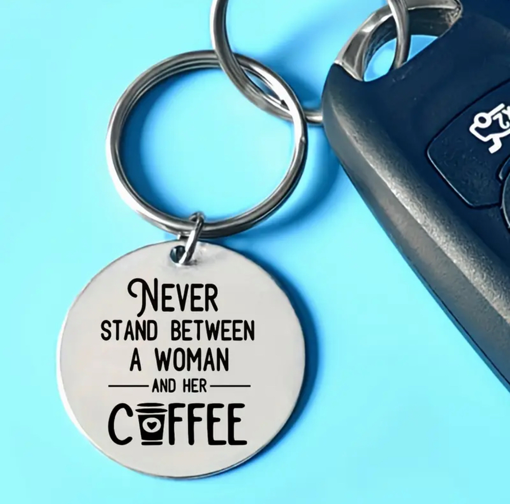 3/$25 Never Stand Between A Woman And Her Coffee Stainless Steel Keychain NEW